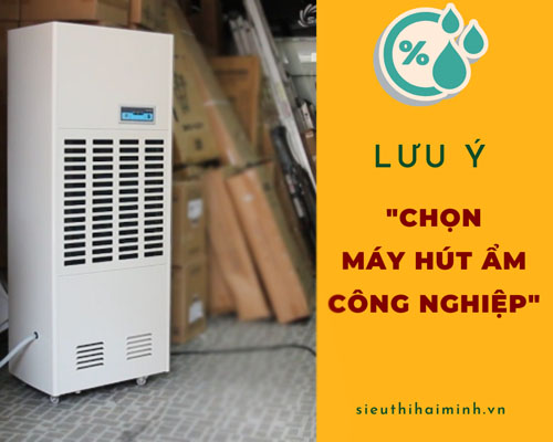 Lưu Ý Để Chọn Mua Máy Hút Ẩm Công Nghiệp Phù Hợp Nhất 
